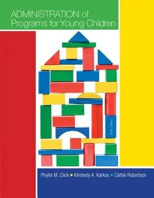 Administration of Programs for Young Children - Click, Phyllis (Moorpark College) a Karkos, Kim