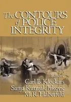 Contours of Police Integrity - Klockars, Carl B. a Kutnjak Ivkovic, Sanja a Haberfeld, Maria (Maki)