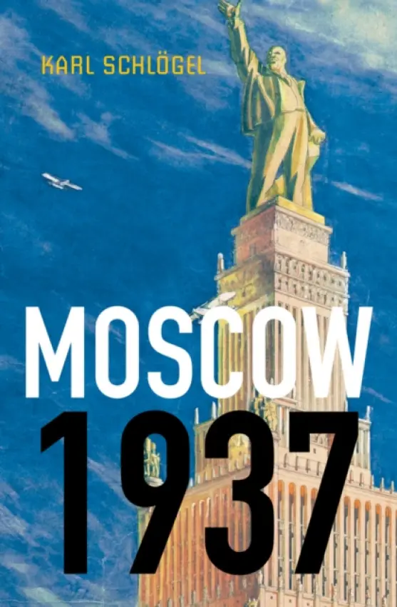 Moscow, 1937 - Schlogel, Karl (European University of Viadrina)