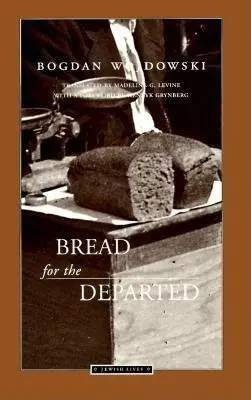 Bread for the Departed - Wojdowski, Bogdan