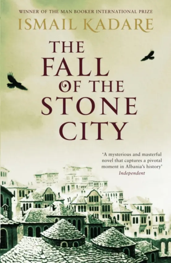 Fall of the Stone City - Kadare, Ismail