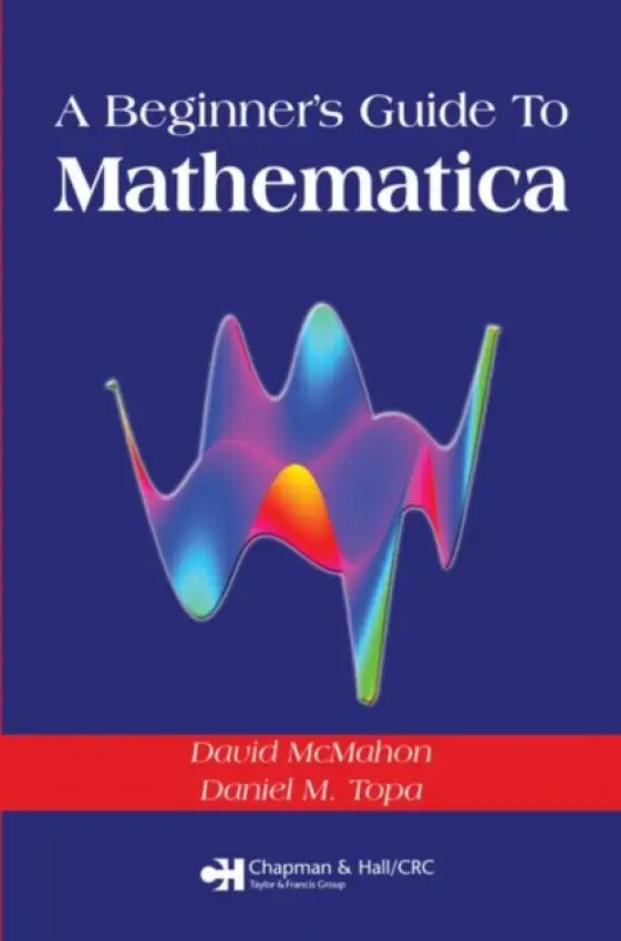 Beginner's Guide To Mathematica - McMahon, David a Topa, Daniel M.
