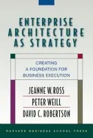 Enterprise Architecture As Strategy - Ross, Jeanne W. a Weill, Peter a Robertson, David