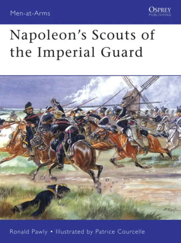 Napoleon's Scouts of the Imperial Guard - Pawly, Ronald