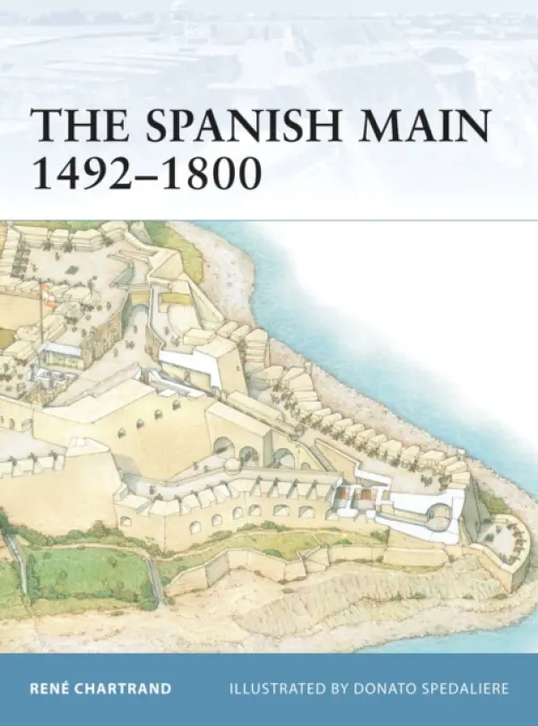 Spanish Main 1492-1800 - Chartrand, Rene (Author)