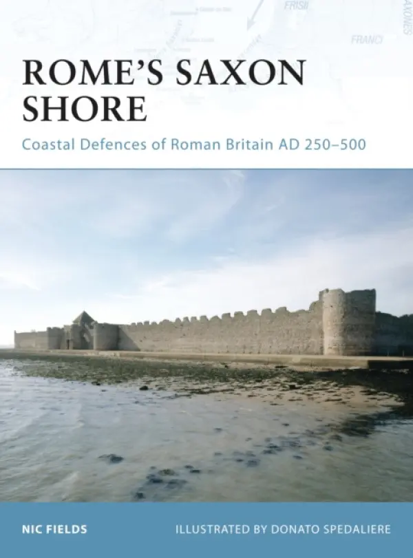 Rome's Saxon Shore - Fields, Nic