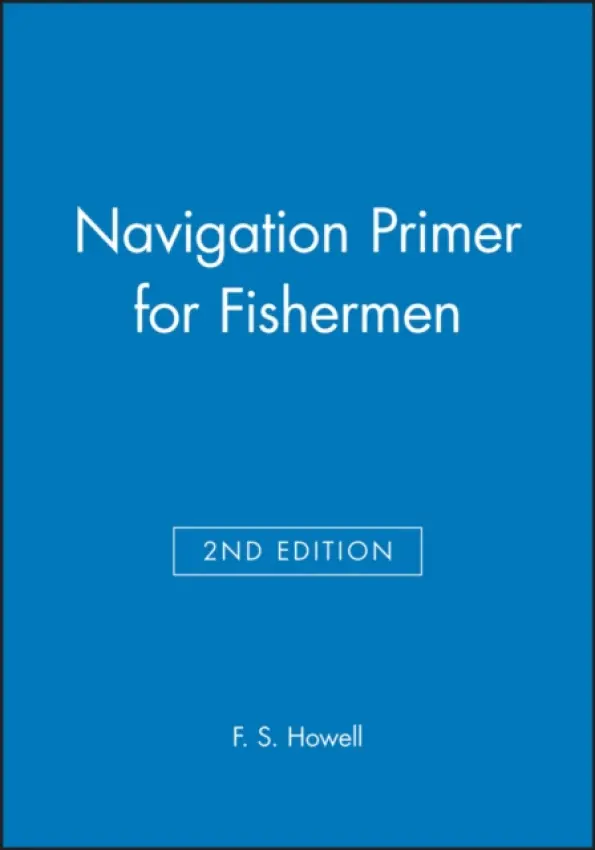 Navigation Primer for Fishermen - Howell, F. S.
