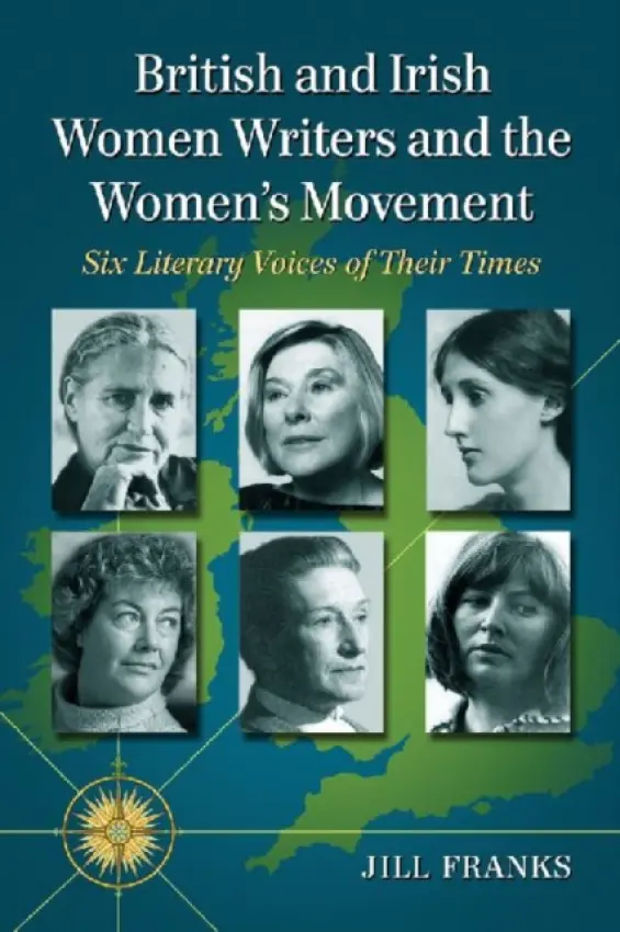 British and Irish Women Writers and the Women's Movement - Franks, Jill