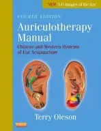 Auriculotherapy Manual - Oleson, Terry (Chair, Department of Psychology and the Division of Behavioral Medicine, California Graduate Institute a  Faculty member, Emperor's College of Traditional Chinese Medicine a  President, Centre for Oriental Medicine Research and Education, Los A