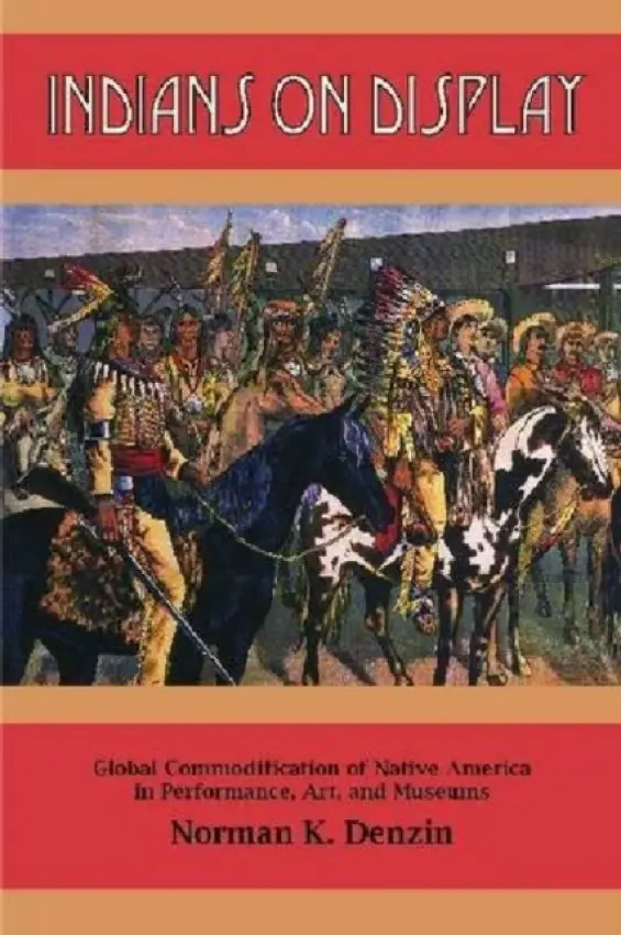 Indians on Display - Denzin, Norman K