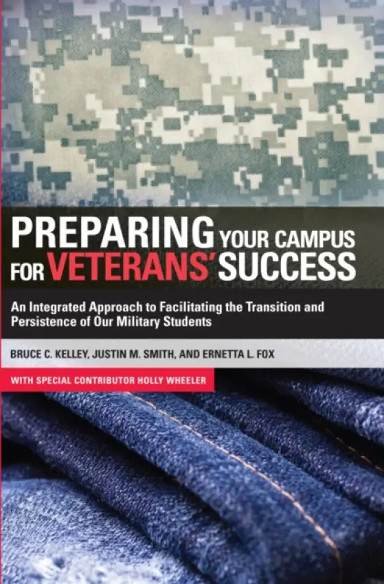 Preparing Your Campus for Veterans' Success - Kelley, Bruce a Fox, Ernetta a Smith, Justin