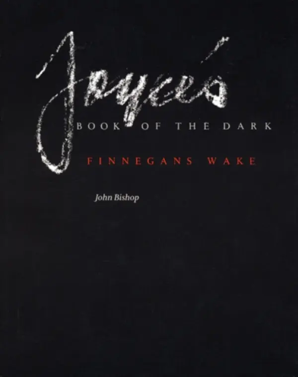 Joyce's Book of the Dark - Bishop, John