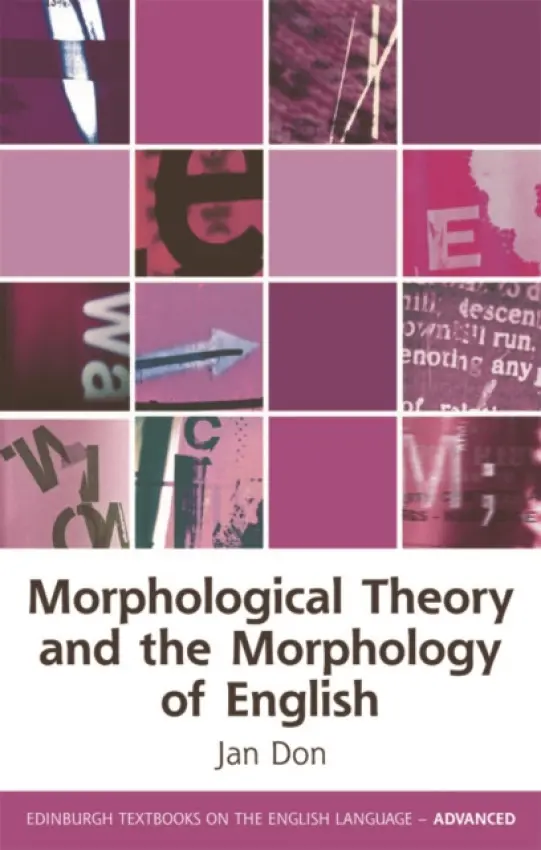 Morphological Theory and the Morphology of English - Don, Jan (Associate professor, University of Amsterdam)