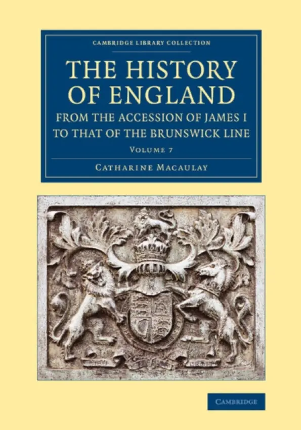 History of England from the Accession of James I to that of the Brunswick Line: Volume 7 - Macaulay, Catharine