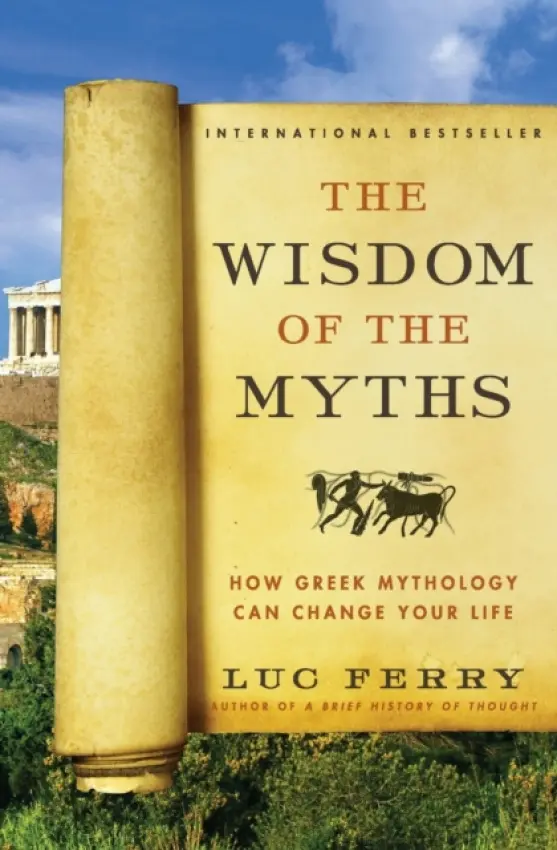 Wisdom of the Myths - Ferry, Luc