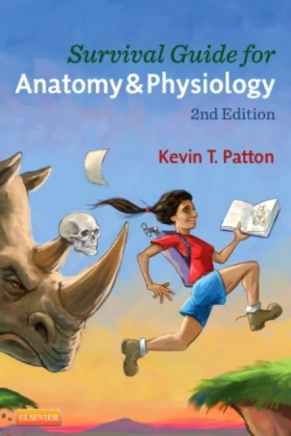 Survival Guide for Anatomy & Physiology - Patton, Kevin T., PhD (Professor Emeritus, Life Sciences, St. Charles Community College Cottleville, MO Professor of Human Anatomy and Physiology Instruction (HAPI adjunct) Northeast College of Health Sciences Seneca Falls, NY, USA)