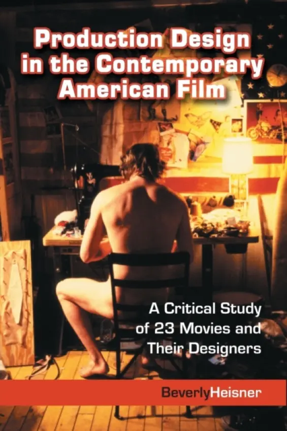 Production Design in the Contemporary American Film - Heisner, Beverly