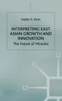 Interpreting East Asian Growth and Innovation - Khan, H.