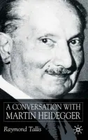 Conversation with Martin Heidegger - Tallis, R.