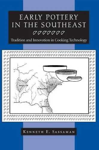 Early Pottery in the Southeast - Sassaman, Kenneth E.