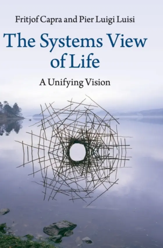 Systems View of Life - Capra, Fritjof a Luisi, Pier Luigi (Universita degli Studi Roma Tre)