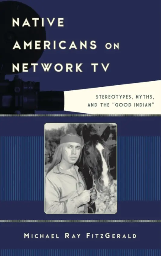 Native Americans on Network TV - FitzGerald, Michael Ray