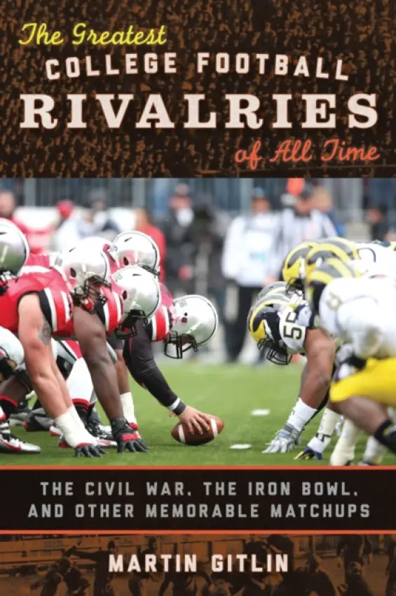 Greatest College Football Rivalries of All Time - Gitlin, Martin