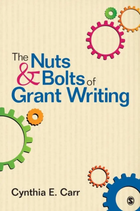 Nuts and Bolts of Grant Writing - Carr, Cynthia E.