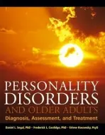 Personality Disorders and Older Adults - Segal, Daniel L. (Department of Psychology, University of Colorado at Colorado Springs) a Coolidge, Frederick L. (Department of Psychology, University of Colorado at Colorado Springs) a Rosowsky, Erlene (Harvard Medical School and Massachusetts School of Prof