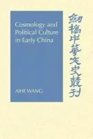 Cosmology and Political Culture in Early China - Wang, Aihe (Purdue University, Indiana)