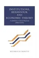 Institutions, Behaviour and Economic Theory - Bortis, Heinrich (Universite de Fribourg, Switzerland)