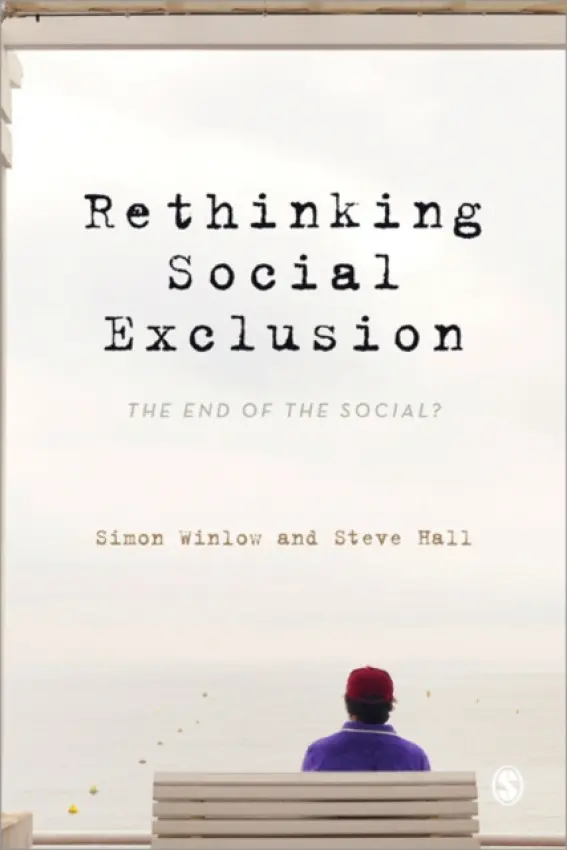 Rethinking Social Exclusion - Winlow, Simon a Hall, Steve