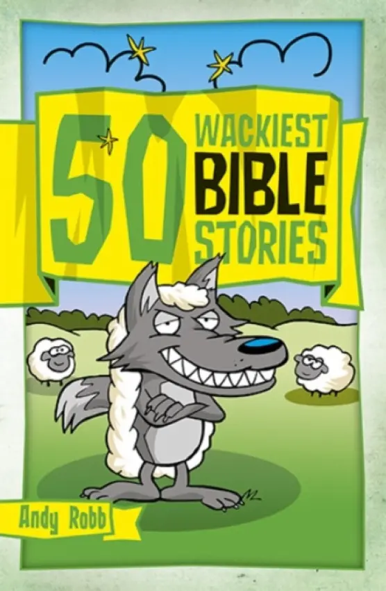 50 Wackiest Bible Stories - Robb, Andy