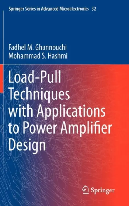 Load-Pull Techniques with Applications to Power Amplifier Design - Ghannouchi, Fadhel M. a Hashmi, Mohammad S.