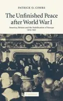 Unfinished Peace after World War I - Cohrs, Patrick O. (Assistant Professor of History and International Relations, Harvard University, Massachusetts)