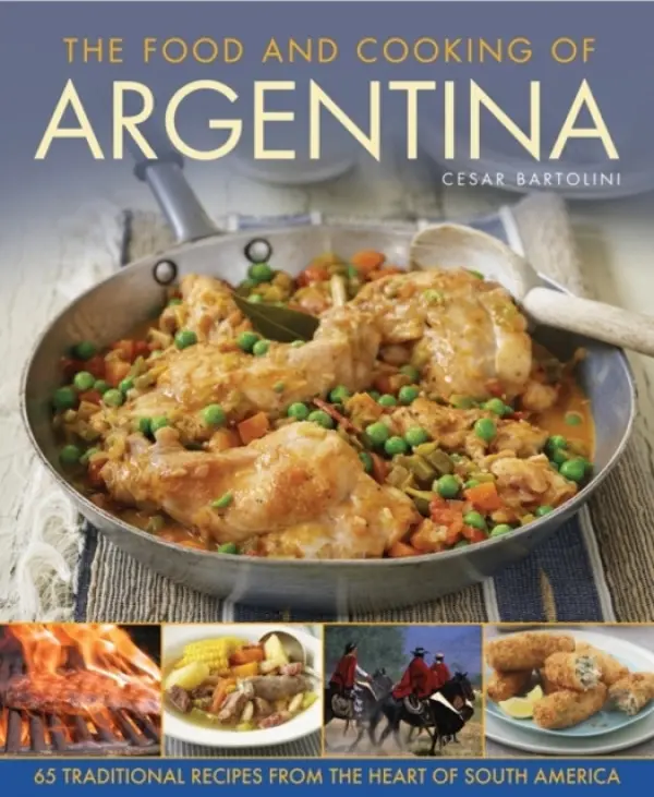 The Food and Cooking Of Argentina - Bartolini Cesar