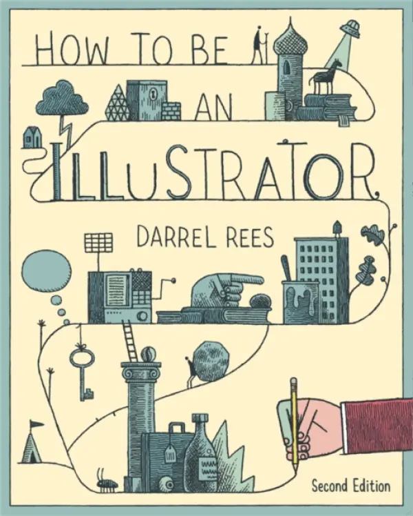 How to be an Illustrator - Darrel Rees, Nicholas Blechman
