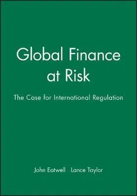 Global Finance at Risk - Eatwell, John (Queens' College, Cambridge) a Taylor, Lance (New School for Social Research, New York)