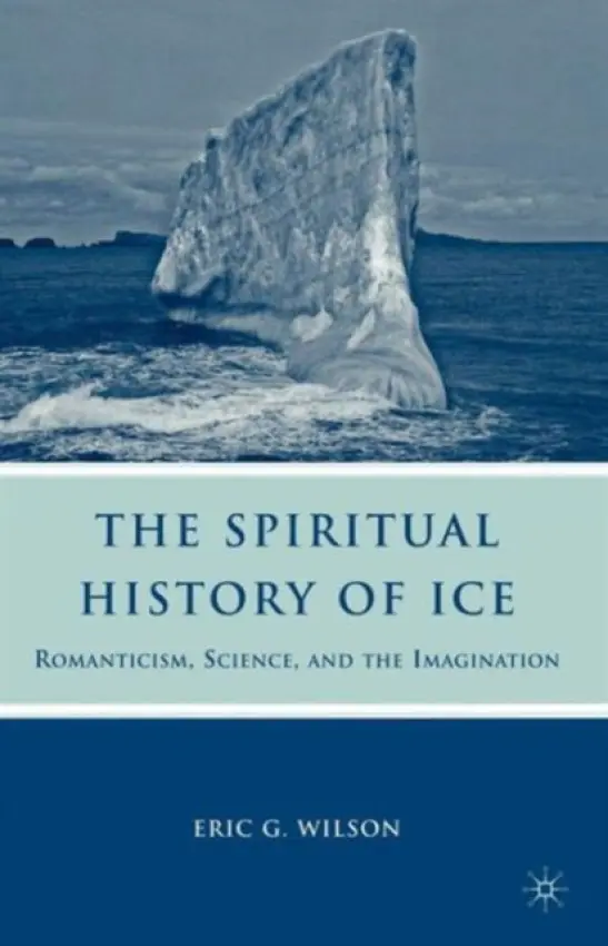 Spiritual History of Ice - Wilson, E.