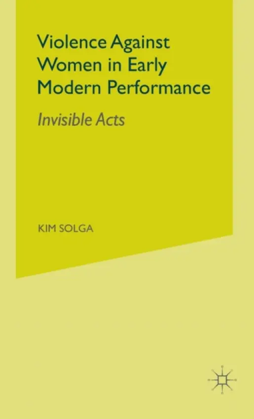 Violence Against Women in Early Modern Performance - Solga, Kim