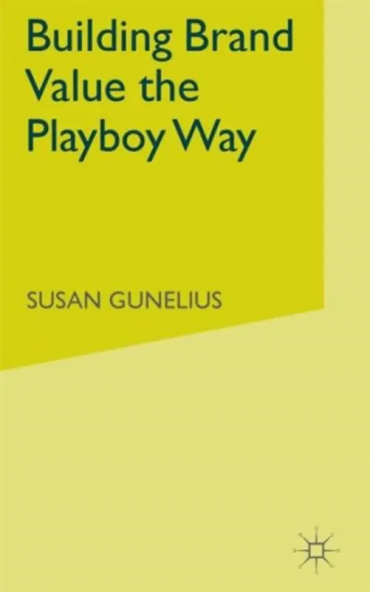 Building Brand Value the Playboy Way - Gunelius, S.