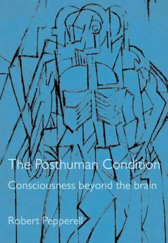Posthuman Condition - Pepperell, Robert