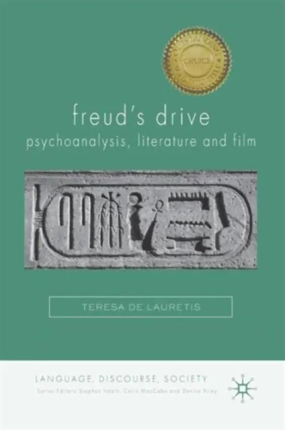 Freud's Drive: Psychoanalysis, Literature and Film - De Lauretis, Teresa