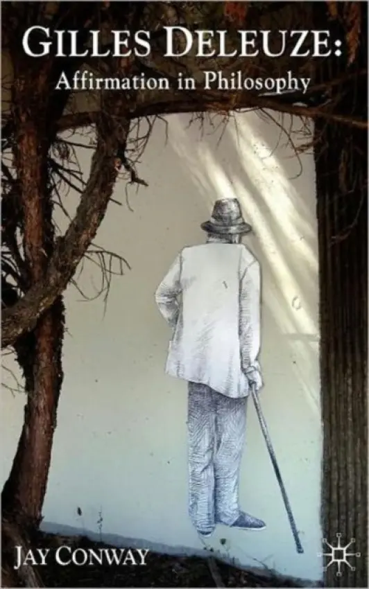 Gilles Deleuze: Affirmation in Philosophy - Conway, J.