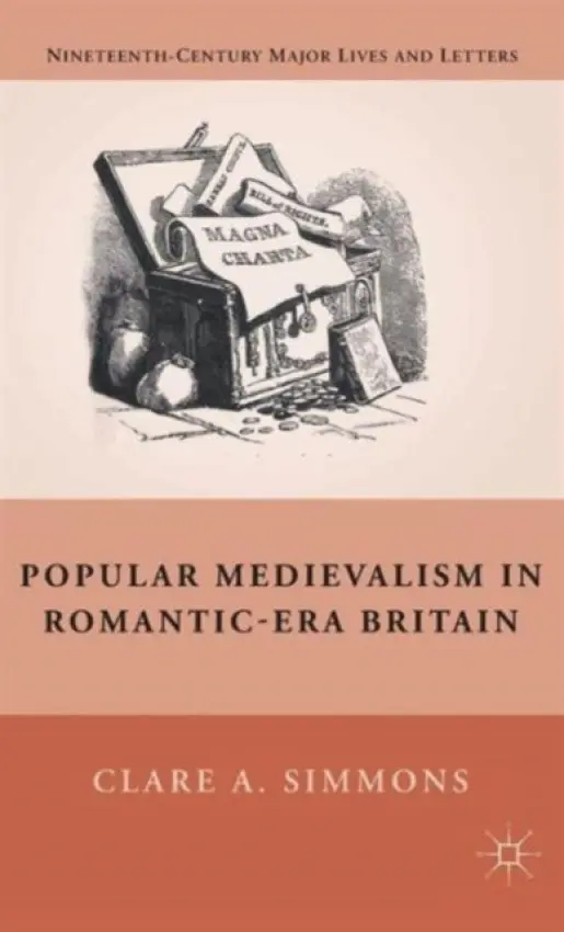 Popular Medievalism in Romantic-Era Britain - Simmons, C.