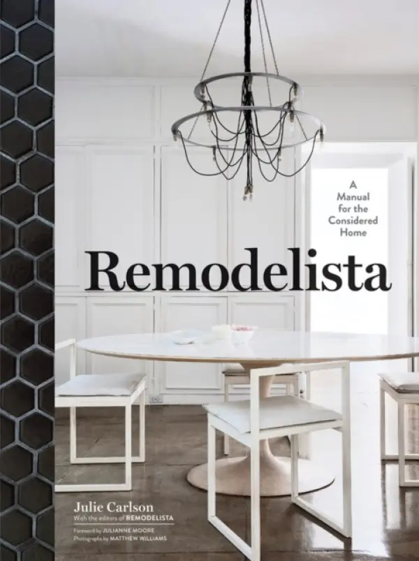 Remodelista - Carlson, Julie a Remodelista, the Editors of