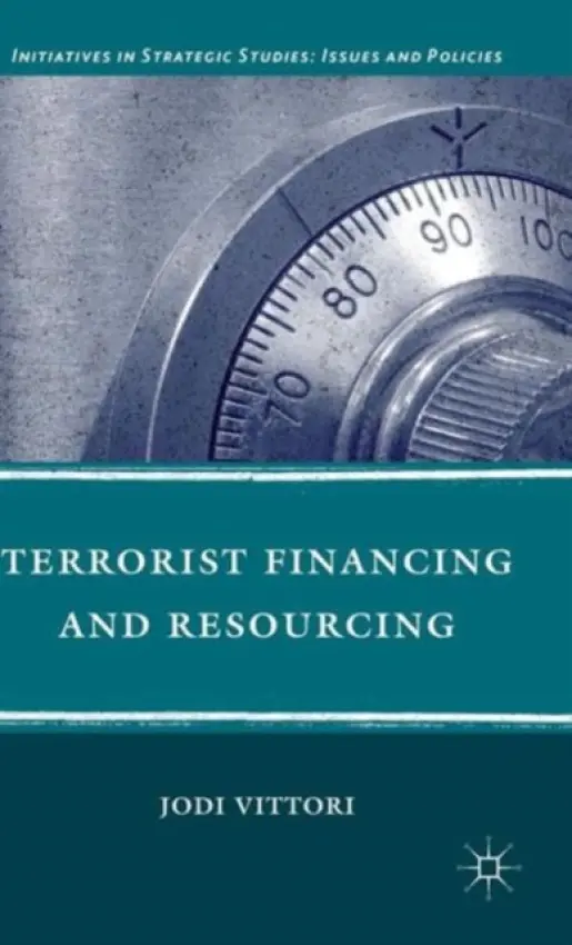 Terrorist Financing and Resourcing - Vittori, J.