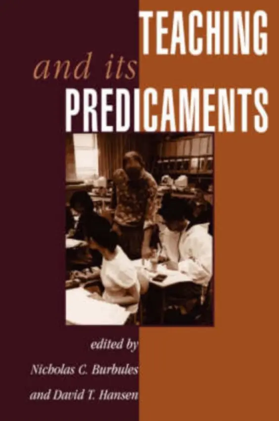 Teaching And Its Predicaments - Burbules, Nicholas a Hansen, David