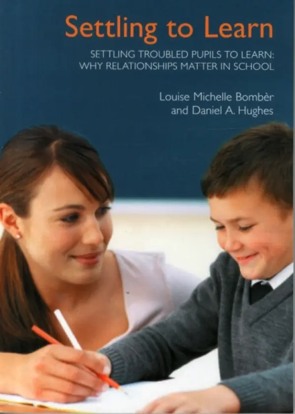 Settling Troubled Pupils to Learn: Why Relationships Matter in School - Bomber, Louise Michelle a Hughes, Daniel A.