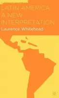 Latin America: A New Interpretation - Whitehead, L.